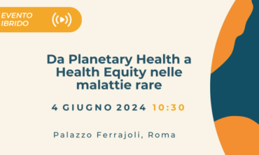 Da Planetary Health a Health Equity nelle malattie rare