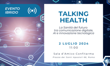 TALKING HEALTH – La Sanità del futuro tra comunicazione digitale, AI e innovazione tecnologica